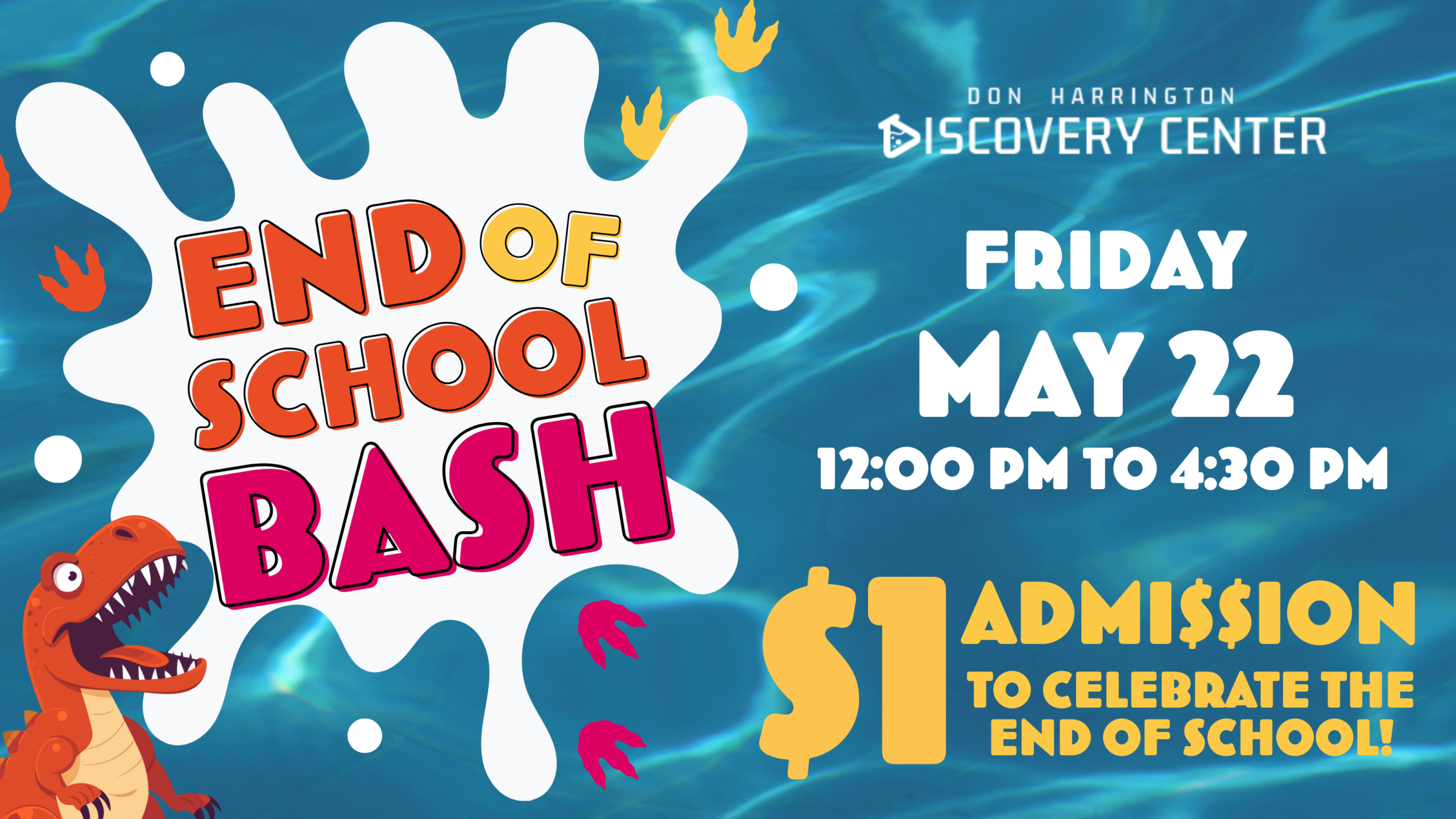 A poster for end of school bash, a discounted admission day to celebrate teh end of school.